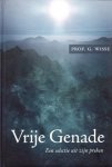Wisse, Prof. G. - Vrije Genade. Een selectie uit zijn preken.