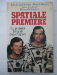 Chrétien, Jean-Loup et Baudry, Patrick. Propos receuillis par Bernartd Chabbert. - Spatiale première. Le premier français dans l'espace.