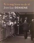 DEHAENE Jean-Luc - Er is nog leven na de 16