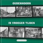 Lenie van Oostende-Kwak - Oudenhoorn in vroeger tijden deel 2