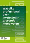 Rob Bovens, Leontien Hommels - Wat Elke Professional Over Verslavingspreventie Moet Weten