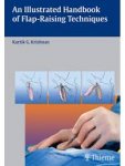 Kartik G. Krishnan - An Illustrated Handbook of Flap-Raising Techniques