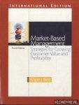 Best, Roger J. - Market-Based Management. Strategies For Growing Customer Value And Profitability