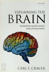 Carl F. Craver - Explaining the Brain Mechanisms and the Mosaic Unity of Neuroscience