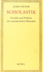 PIEPER, J. - Scholastik. Gestalten und Probleme der mittelalterlichen Philosophie.