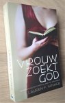 Winner, Lauren F. - VROUW ZOEKT GOD - aangrijpend niets verhullend, vol verlangen