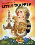 Kathryn and Byron Jackson,1949,pict. by G.Tenggren. - Little Trapper,(a little golden book)