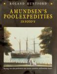 Huntford, Roland - Amundsen's poolexpedities in foto's / Verslag van zijn poolreizen met recent ontdekte authentieke foto's