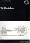 XYLANDER, J. von - Waffenlehre. [Unveränderter Nachdruck der 1833 in der Joseph Lindauerschen Buchhandlung, München, erschienenen Ausgabe]