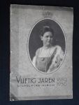  - Vijftig jaren Wilhelmina album, 1880-1930,