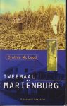 Mc Leod (geboren als Cynthia Ferrier Paramaribo, 4 oktober 1936), Cynthia Henri - Tweemaal Mariënburg - Roman over het wel en wee van een Surinaamse plantage Mc Leod (geboren als Cynthia Ferrier Paramaribo, 4 oktober 1936), Cynthia Henri - Tweemaal Mariënburg - Roman over het wel en wee van een Surinaamse plantage