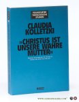 Kolletzki, Claudia. - Christus ist Unsere Wahre Mutter' Feminine Konnotationen für Christus im Denken der Julian von Norwich.