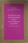 Michel de Montaigne - De hele wereld speelt komedie essays over leugen en waarheid