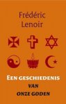 Frédéric Lenoir - Een geschiedenis van onze goden