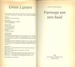 Koolhaas Anton, ontwerp omslag Hans Bocking [UNA] Amsterdam....Fotografie omslag Lex van Pieterson, Den Haag - Vanwege een tere huid   ... Gaat over een eerste liefde, en er wordt het verhaal verteld van hoedna's Lussel en Twenna, twee bever achtige beestjes, die niet ver uit de buurt van waar Jokke en Takkie wonen een verborgen leventje leiden