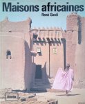 Gardi, René - Maisons Africaines: L'art traditionnel de bâtir en Afrique occidentale