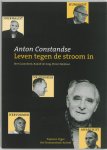  - Anton Constandse Leven tegen de stroom in