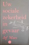 MAES Jef - Uw sociale zekerheid in gevaar