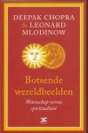 Chopra, Deepak & Mlodinow, Leonard - Botsende wereldbeelden. Wetenschap versus spiritualiteit