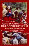 R.D. Kaplan - Het anarchistisch pandemonium de vervlogen dromen na de Koude Oorlog
