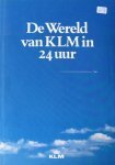 Monshouwer, Adriaan /  Joop Swart / hoofdred. - De Wereld Van De KLM in 24 uur