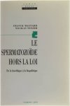 Franck Magnard Nicolas Tenzer - Le spermatozoïde hors la loi - de la bioéthique à la biopolitique