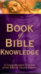 Taylor, Mark D. - Book of Bible Knowledge / A Comprehensive Overview of the Bible & Church History