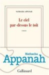 Nathacha Appanah-Mouriquand - Le ciel par-dessus le toit