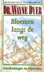 Dyer, Wayne - Bloemen langs de weg