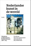 Bevers, Ton, Colenbrander, Bernard, Heilbron, Johan, Wilterdink, Nico - Nederlandse kunst in de wereld / literatuur, architectuur en beeldende kunst 1980-2013