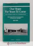 Moerdyk, Garret J. - Our Hope for Years to Come --- One hundred years as a congregation, Netherlands Reformed Congregation of Kalamazoo, Michigan, 1889-1989