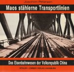 J. Petersen - Maos stählerne Transportlinien: D. Eisenbahnwesen d. Volksrepublik China