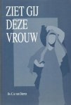 Dieren, Ds. C.A. van - Dieren, Ds. C.A. van-Ziet gij deze vrouw