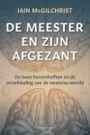 Iain McGilchrist - De Meester En Zijn Afgezant