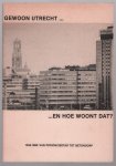 Jan Boesenkool - Gewoon Utrecht ... en hoe woont dat? : 1945-1980: van provinciestad tot betondorp