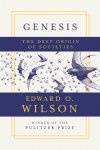 Edward O. (Harvard University) Wilson - Genesis The Deep Origin of Societies