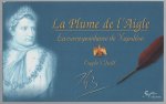 Thierry Lemaire - La plume de l'Aigle : la correspondance de Napoléon