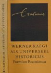 Hoetink, H.R. (ed.) - Werner Kaegi als Universeel Historicus. Praemium Erasmianum.