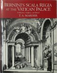 Tod A. Marder - Bernini's Scala Regia at the Vatican Palace Architecture, Sculpture, and Ritual