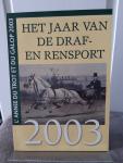 Frerichs, Douwe e.a. (redactie) - Het jaar van de draf- en rensport 2003 / L'annee ud trot et du galop 2003