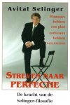 Selinger, Avital en Asbroek, Harry ten - Streven naar perfectie -De kracht van de Selinger-filosofie