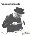 Stroeve, Ada en vele anderen - Vrouwenwerk, verzameld en geschreven door De Bonte Was Stroeve, Ada en vele anderen - Vrouwenwerk, verzameld en geschreven door De Bonte Was
