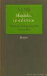 NIJK, A.J. - Handelen en verbeteren. Wijsgerig-andragologische voorstudiën. Uit de nalatenschap samengesteld, geredigeerd en van een voor- en nawoord voorzien door A.J. Baart.