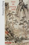 Francois. Cheng - Voor de eeuwigheid