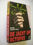 Schutten, Henk - De Jacht op Octopus - Hoe Nederlandse drugscriminelen greep krijgen op de bovenwereld