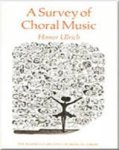Homer Ulrich - A Survey of Choral Music