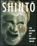 British Museum Press - Shinto : the Sacred Art of Ancient Japan.