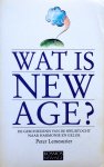 Lemesurier, Peter - Wat is New Age? De geschiedenis van de speurtocht naar harmonie en geluk
