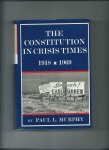 Murphy, Paul L. - The Constitution in Crisis Times 1918-1969.