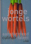 MESDOM, LIESBET. - Jonge wortels. Aanstormend culinair talent. isbn 9789058562180